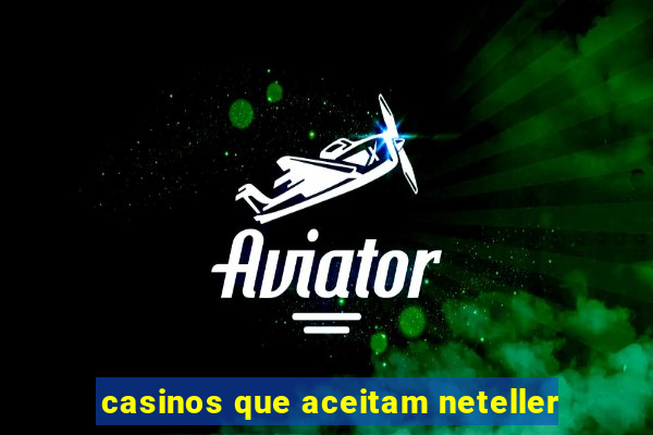 casinos que aceitam neteller